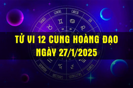 Tử vi hôm nay - tử vi 12 cung hoàng đạo ngày 27/1/2025: Bạch Dương tài chính khởi sắc, tình duyên trắc trở