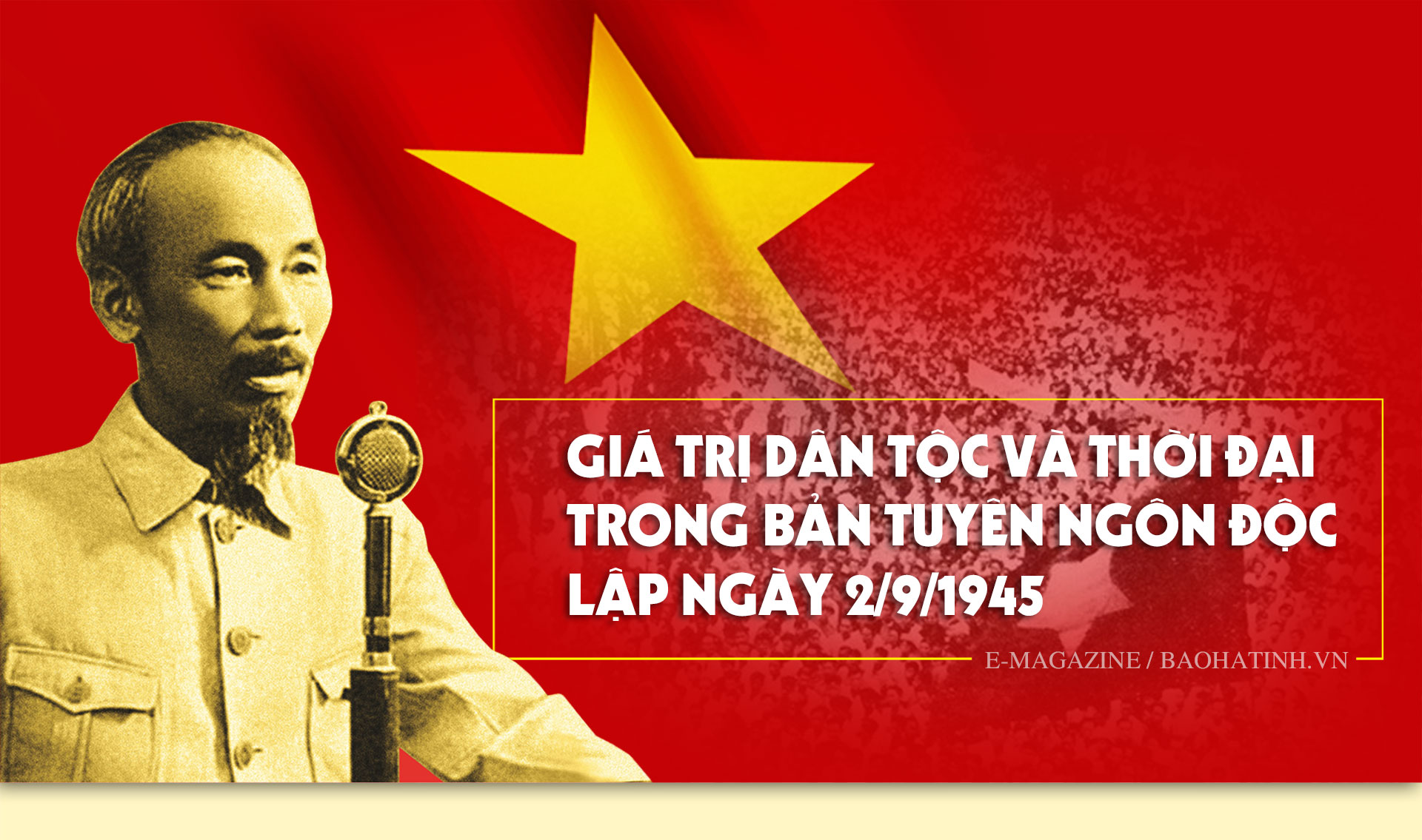 Giá trị dân tộc và thời đại trong bản Tuyên ngôn Độc lập ngày 2/9/1945