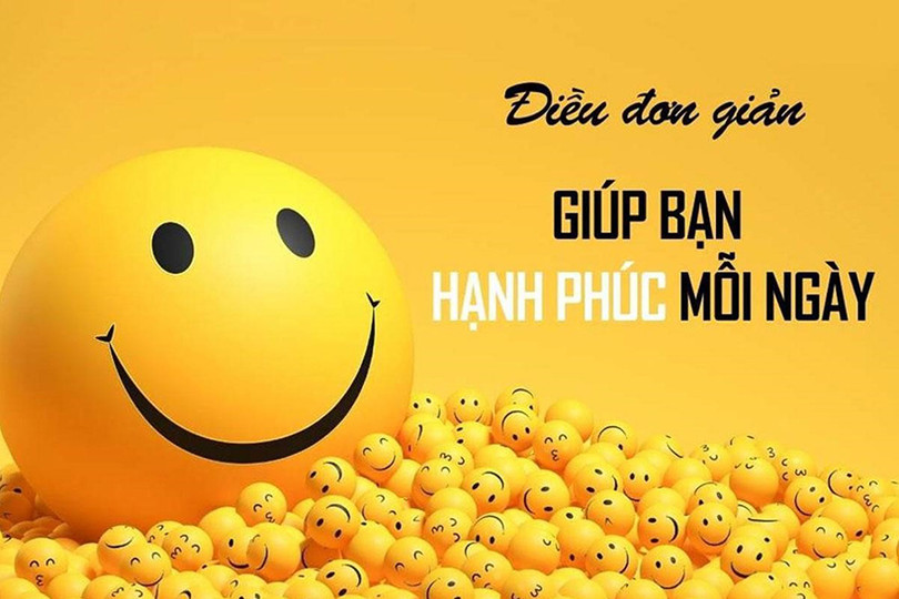 Bí quyết để có một cuộc sống vui vẻ, hạnh phúc đơn giản nhất ảnh 1 Bí quyết để có một cuộc sống vui vẻ, hạnh phúc đơn giản nhất