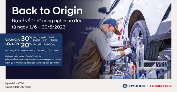 Hyundai Hà Tĩnh khuyến mãi dịch vụ tháng 6 “Back to origin - độ xế về Zin cùng nghìn ưu đãi”