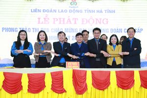 Công đoàn Hà Tĩnh phát động phong trào thi đua chào mừng đại hội công đoàn các cấp