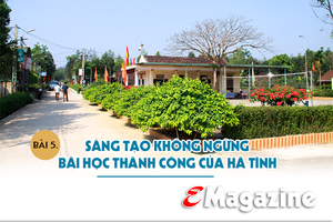 Nông thôn mới Hà Tĩnh – mới từ ý Đảng, lòng dân (Bài 5): Sáng tạo không ngừng, bài học thành công của Hà Tĩnh