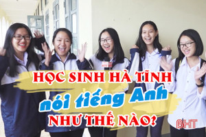 Hà Tĩnh đặc cách công nhận 70 em lớp 12 đạt giải học sinh giỏi tỉnh môn tiếng Anh năm học 2020 - 2021