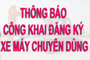 Thông báo công khai đăng ký xe máy chuyên dùng