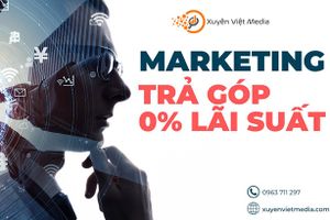 Xuyên Việt Media đột phá với các gói Marketing trả góp lãi suất 0%