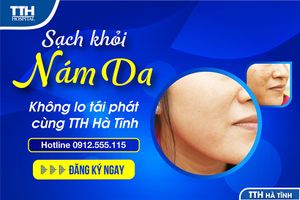 Sạch khỏi nám da, không lo tái phát cùng TTH Hà Tĩnh