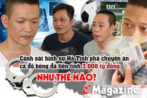 Cảnh sát hình sự Hà Tĩnh phá chuyên án cá độ bóng đá liên tỉnh 3.000 tỷ đồng như thế nào?