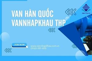 Các loại van Hàn Quốc nhập khẩu - VanNhapKhau THP