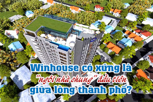 Winhouse có xứng là "ngôi nhà chung" đầu tiên giữa lòng TP Hà Tĩnh?