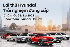 Hyundai Hà Tĩnh: Lái thử Hyundai - Trải nghiệm đẳng cấp