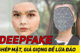 Chuyên gia bảo mật chỉ cách tránh bẫy lừa đảo bằng Deepfake