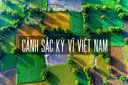 Cảnh sắc Việt Nam đẹp kỳ vĩ nhìn từ trên cao