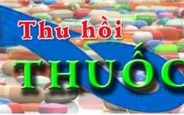 Đình chỉ lưu hành 2 loại thuốc không đạt tiêu chuẩn chất lượng