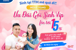 Bệnh viện Đa khoa TTH Hà Tĩnh ưu đãi 15% cho sản phụ khi sinh trọn gói