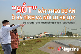 “Sốt” đất theo dự án ở Hà Tĩnh và nỗi lo hệ lụy (bài 1): Đất nông thôn bỗng nhiên “dát vàng”!