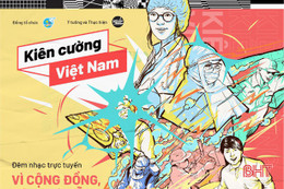 Đêm nhạc trực tuyến gây quỹ ủng hộ chống dịch Covid-19 “Kiên cường Việt Nam - Stay strong Viet Nam”