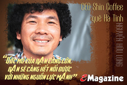 CEO Shin Coffee quê Hà Tĩnh: “Ước mơ của bạn càng lớn, bạn sẽ càng kết nối được với những nguồn lực mạnh”