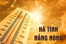 Nắng nóng ở Hà Tĩnh dự báo kéo dài đến 16/5