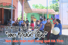 Hành trình đi tìm sự thật tin đồn “ma thuốc độc” làm xáo trộn một vùng quê Hà Tĩnh