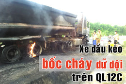 [Video] Xe đầu kéo bốc cháy dữ dội trên QL12C