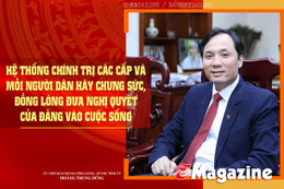 Hệ thống chính trị các cấp và mỗi người dân hãy chung sức, đồng lòng đưa nghị quyết của Đảng vào cuộc sống