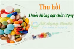 Thêm 3 loại thuốc chữa bệnh bị đình chỉ lưu hành