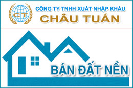 Công ty TNHH XNK Châu Tuấn thông báo bán đất nền 