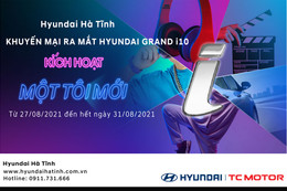 Chương trình khuyến mại ra mắt Hyundai Grand i10 hoàn toàn mới 2021 tại Hyundai Hà Tĩnh