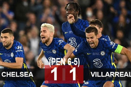 Hạ Villarreal sau loạt luân lưu, Chelsea đoạt Siêu cúp châu Âu