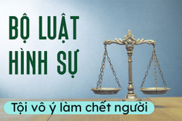 Vô ý làm chết người phải chịu hình phạt cao nhất đến 10 năm tù