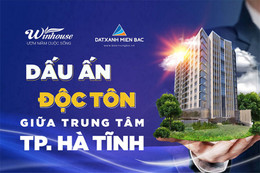 Winhouse Hà Tĩnh: Sức hút đến từ vị trí trung tâm