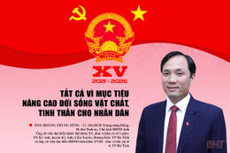 Tất cả vì mục tiêu nâng cao đời sống vật chất, tinh thần cho Nhân dân