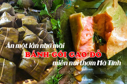 Ăn một lần nhớ mãi bánh gói gạo đỏ miền núi thơm Hà Tĩnh