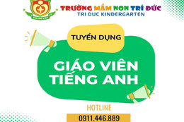 Trường Mầm non Trí Đức tuyển dụng giáo viên Tiếng Anh