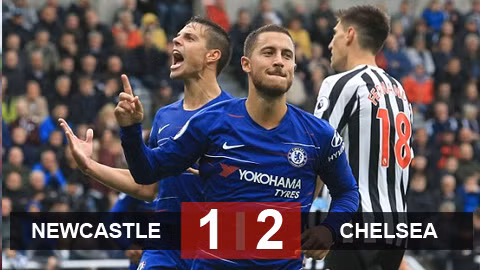 Newcastle 1-2 Chelsea: 3 điểm toát mồ hôi