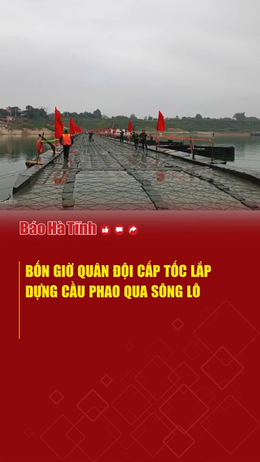 Bốn giờ quân đội cấp tốc lắp dựng cầu phao qua sông Lô