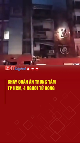 Cháy quán ăn trung tâm TP HCM, 4 người tử vong