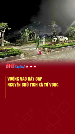 Vướng vào dây cáp, nguyên Chủ tịch xã tử vong