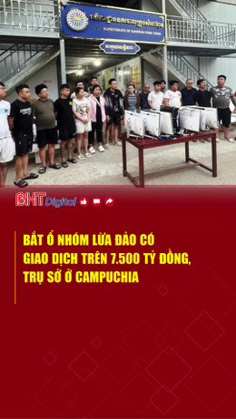 Bắt ổ nhóm lừa đảo có giao dịch trên 7.500 tỷ đồng, trụ sở ở Campuchia