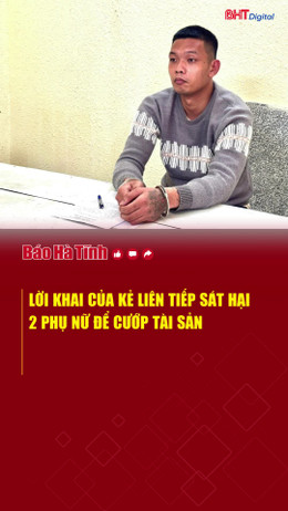 Lời khai của kẻ liên tiếp sát hại 2 phụ nữ để cướp tài sản