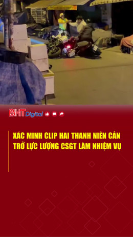 Xác minh clip hai thanh niên cản trở lực lượng CSGT làm nhiệm vụ