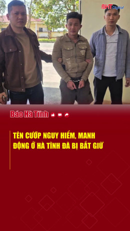 Tên cướp nguy hiểm, manh động ở Hà Tĩnh bị bắt giữ