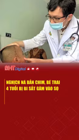 Nghịch ná bắn chim, bé trai 4 tuổi bị bi sắt găm vào sọ