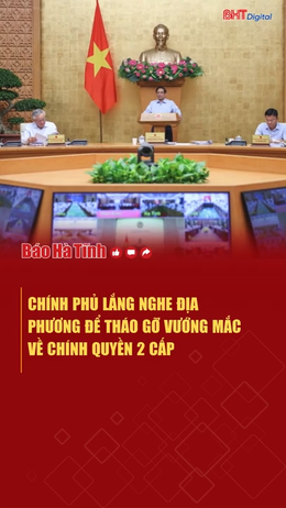 Chính phủ lắng nghe để tháo gỡ vướng mắc về chính quyền địa phương 2 cấp