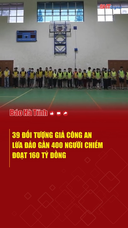 39 đối tượng giả danh công an lừa đảo gần 400 người, chiếm đoạt 160 tỷ đồng