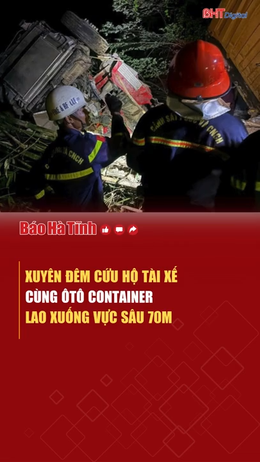 Xuyên đêm cứu hộ tài xế cùng ôtô container lao xuống vực sâu 70m 