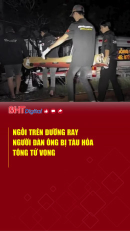 Ngồi trên đường ray, người đàn ông bị tàu hỏa tông tử vong