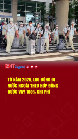 Từ năm 2026, lao động đi nước ngoài theo hợp đồng được vay 100% chi phí