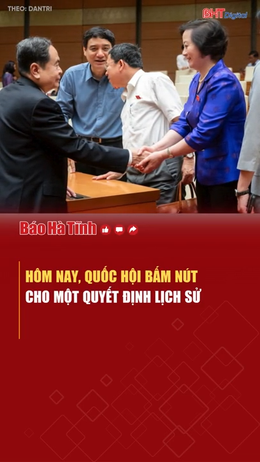 Hôm nay, Quốc hội bấm nút cho một quyết định lịch sử