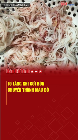 Lo lắng khi sợi bún chuyển thành màu đỏ